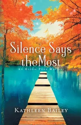 A csend mondja a legtöbbet: An Olivia Penn Mystery - Silence Says the Most: An Olivia Penn Mystery