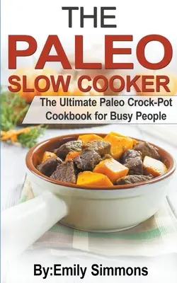 A paleo lassú tűzhely - The Paleo Slow Cooker