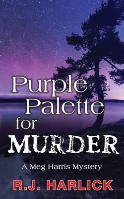 Lila paletta a gyilkossághoz: A Meg Harris Mystery - Purple Palette for Murder: A Meg Harris Mystery