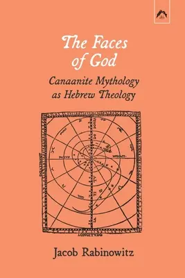 Isten arcai: A kánaáni mitológia mint héber teológia - The Faces of God: Canaanite Mythology as Hebrew Theology