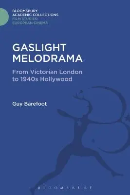 Gaslight Melodrama: A viktoriánus Londontól az 1940-es évek Hollywoodjáig - Gaslight Melodrama: From Victorian London to 1940s Hollywood