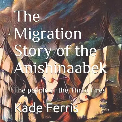 Az anishinaabekek vándorlásának története - The Migration Story of the Anishinaabek