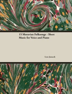 Fifteen Moravian Folksongs - Kotta hangra és zongorára - Fifteen Moravian Folksongs - Sheet Music for Voice and Piano