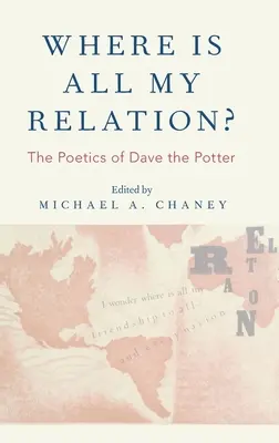 Hol van az összes rokonom? Dave the Potter poétikája - Where Is All My Relation?: The Poetics of Dave the Potter