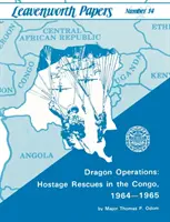 Sárkányműveletek: Túszmentő akciók Kongóban, 1964-1965 - Dragon Operations: Hostage Rescues in the Congo, 1964-1965