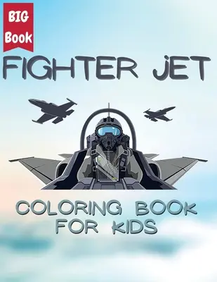 Jet Fighter Adventures: Színező küldetések az égen - Színezd ki a hatalmas sugárhajtású repülőgépeket és szárnyalj az égen: Színező küldetések az égen - - Jet Fighter Adventures: Coloring Missions in the Sky - Color Powerful Jets and Soar through the Skies: Coloring Missions in the Sky -