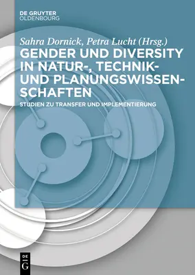 Gender und Diversity in Natur-, Technik- und Planungswissenschaften (Nemek és sokféleség a természet-, technika- és tervezéstudományokban) - Gender und Diversity in Natur-, Technik- und Planungswissenschaften