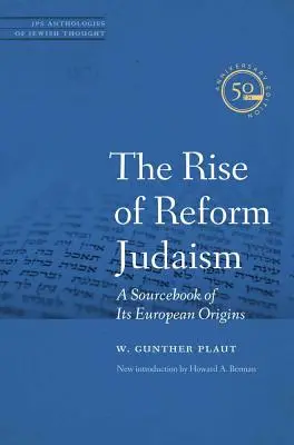 A reformjudaizmus felemelkedése: A Sourcebook of Its European Origins - The Rise of Reform Judaism: A Sourcebook of Its European Origins