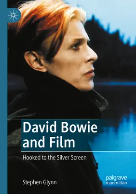 David Bowie és a film: Az ezüstvászon rabja - David Bowie and Film: Hooked to the Silver Screen