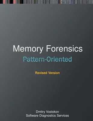 Mintaorientált memóriaügyi törvényszéki vizsgálat: A Pattern Language Approach, átdolgozott kiadás - Pattern-Oriented Memory Forensics: A Pattern Language Approach, Revised Edition