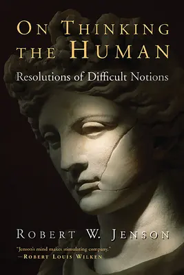 Az emberi gondolkodásról: Nehéz fogalmak megoldása - On Thinking the Human: Resolutions of Difficult Notions