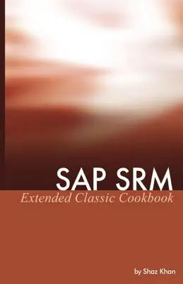 SAP SRM Extended Classic szakácskönyv - SAP SRM Extended Classic Cookbook