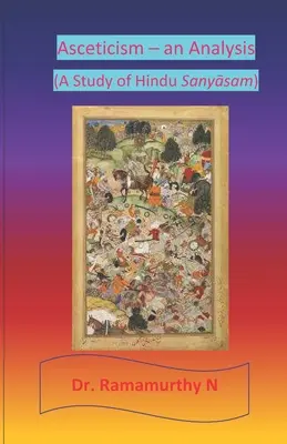 Aszkézis - egy elemzés: A Hindu Sanyāsam tanulmánya - Asceticism - an Analysis: A Study of Hindu Sanyāsam