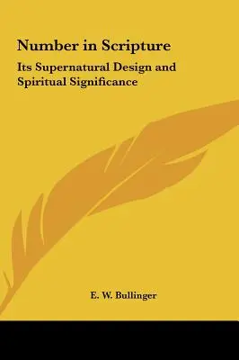 A szám a Szentírásban: Természetfeletti tervezése és spirituális jelentősége - Number in Scripture: Its Supernatural Design and Spiritual Significance