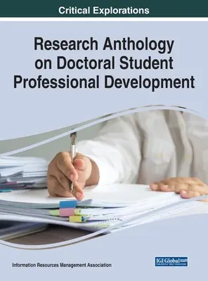 Kutatási antológia a doktoranduszok szakmai fejlődéséről - Research Anthology on Doctoral Student Professional Development