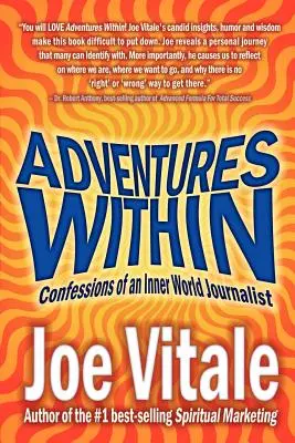 Adventures Within: Egy belső világbeli újságíró vallomásai - Adventures Within: Confessions of an Inner World Journalist