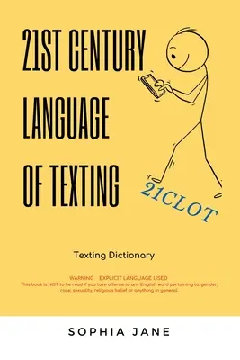 A 21. századi sms nyelvezete: 1St Edition - 21St Century Language of Texting: 1St Edition