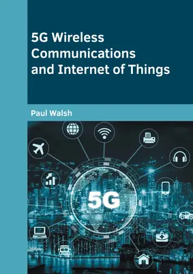 5g vezeték nélküli kommunikáció és a dolgok internete - 5g Wireless Communications and Internet of Things