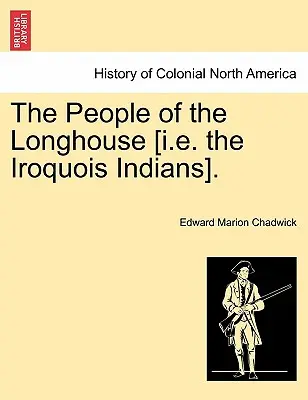 A hosszúházak népe [azaz az irokéz indiánok]. - The People of the Longhouse [i.E. the Iroquois Indians].