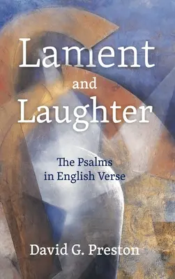 Sírás és nevetés; A zsoltárok angol versben - Lament and Laughter; The Psalms in English Verse