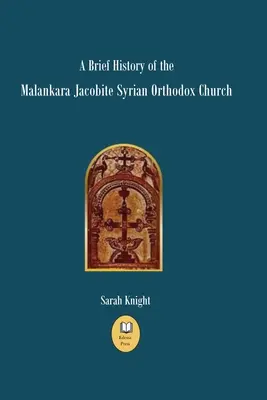 A malankarai jakobita szír ortodox egyház rövid története - A Brief History of the Malankara Jacobite Syrian Orthodox Church