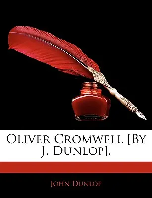 Oliver Cromwell [By J. Dunlop].