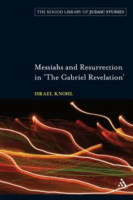 Messiások és feltámadás a „Gábriel-kinyilatkoztatásban - Messiahs and Resurrection in 'The Gabriel Revelation'