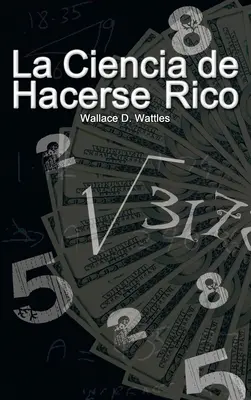 La Ciencia de Hacerse Rico (A meggazdagodás tudománya) - La Ciencia de Hacerse Rico (The Science of Getting Rich)