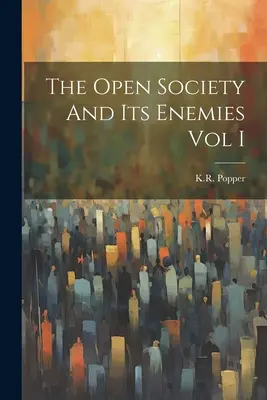 A nyílt társadalom és ellenségei I. kötet - The Open Society And Its Enemies Vol I