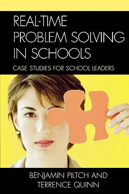 Valós idejű problémamegoldás az iskolákban: Esettanulmányok iskolavezetők számára - Real-Time Problem Solving in Schools: Case Studies for School Leaders