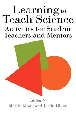Tanulás a természettudományok tanításához: Tanárjelöltek és mentorok számára - Learning To Teach Science: Activities For Student Teachers And Mentors