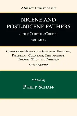 A keresztény egyház nikaiai és poszt-nikaiai atyáinak válogatott könyvtára, első sorozat, 13. kötet - A Select Library of the Nicene and Post-Nicene Fathers of the Christian Church, First Series, Volume 13