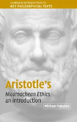 Arisztotelész nikomakhészi etikája: Bevezetés - Aristotle's Nicomachean Ethics: An Introduction