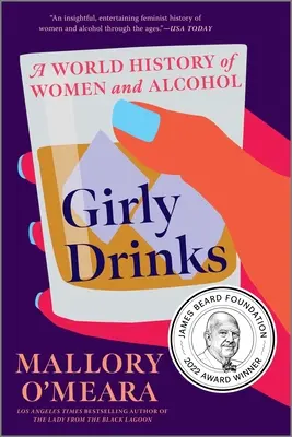 Girly Drinks: A nők és az alkohol világtörténete - Girly Drinks: A World History of Women and Alcohol