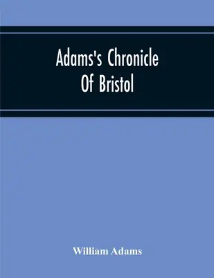 Adams bristoli krónikája - Adams'S Chronicle Of Bristol