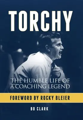 Torchy: Egy edzőlegenda szerény élete - Torchy: The Humble Life of a Coaching Legend