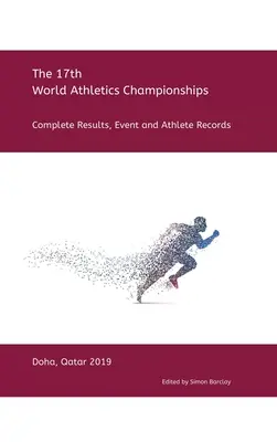 17. atlétikai világbajnokság - Doha 2019: Teljes körű eredmények, versenyszámok és sportolói rekordok. - 17th World Athletics Championships - Doha 2019: Complete Results, Event & Athlete Records