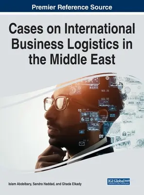 A közel-keleti nemzetközi üzleti logisztika esetei - Cases on International Business Logistics in the Middle East