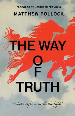 Az igazság útja: Ami helyes, megéri a harcot - The Way of Truth: What's Right is Worth the Fight