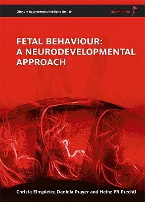 Magzati viselkedés: A Neurodevelopmental Approach [With CDROM] - Fetal Behaviour: A Neurodevelopmental Approach [With CDROM]