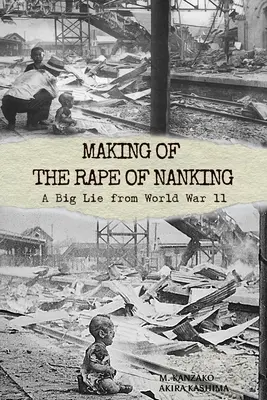 A nankingi erőszak készítése: A Big Lie from World War II - Making of The Rape of Nanking: A Big Lie from World War ll