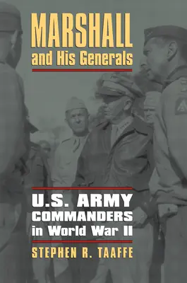 Marshall és tábornokai: U.S. Army Commander in World War II - Marshall and His Generals: U.S. Army Commanders in World War II