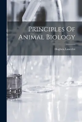 Az állatbiológia alapjai - Principles Of Animal Biology