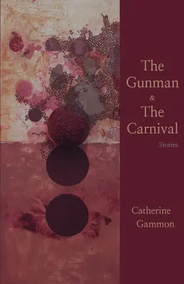 A fegyveres és a karnevál: Történetek - The Gunman and the Carnival: Stories