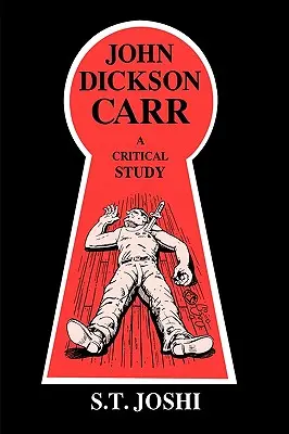 John Dickson Carr: Dickson Dickson Dickson: John Dickson Dickson: A Critical Study - John Dickson Carr: A Critical Study