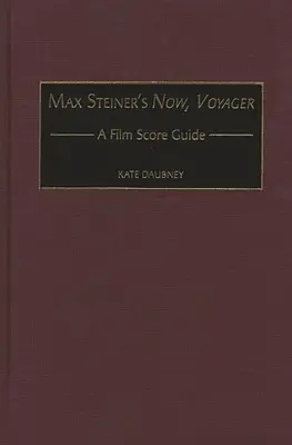 Max Steiner Most, Voyager: Steiner: A Film Score Guide - Max Steiner's Now, Voyager: A Film Score Guide