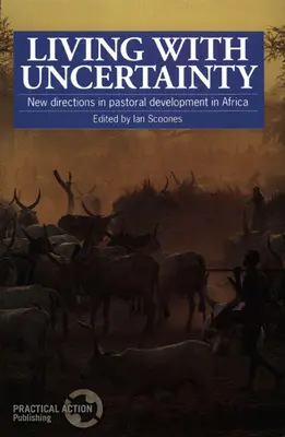 Élet a bizonytalansággal: A pásztorkodás új irányai Afrikában - Living with Uncertainty: New Directions in Pastoral Development in Africa