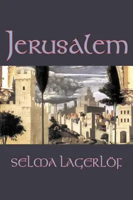 Jerusalem by Selma Lagerlof, Fiction, Historical, Action & Adventure, Fairy Tales, Folk Tales, Folk Tales, Legendák és mitológia - Jerusalem by Selma Lagerlof, Fiction, Historical, Action & Adventure, Fairy Tales, Folk Tales, Legends & Mythology