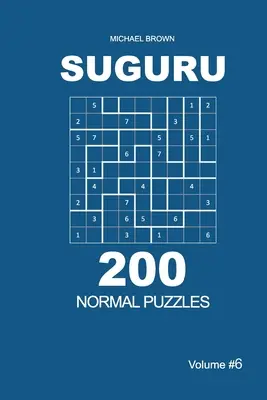 Suguru - 200 normál rejtvény 9x9 (6. kötet) - Suguru - 200 Normal Puzzles 9x9 (Volume 6)