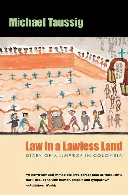 Törvény egy törvénytelen országban: Egy kolumbiai Limpieza naplója - Law in a Lawless Land: Diary of a Limpieza in Colombia